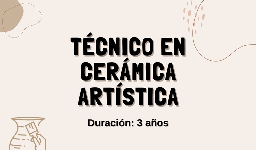 TÉCNICO EN CERÁMICA ARTÍSTICA