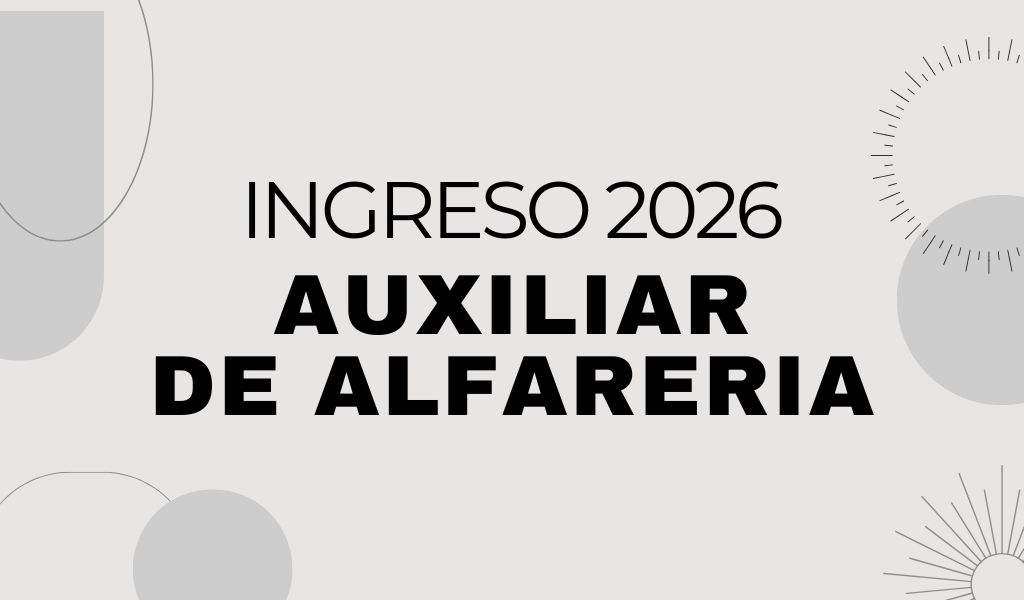 INGRESO 2026 AUXILIAR DE TALLER DE ALFARERIA